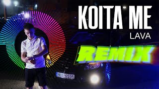 Lava  Koita Me Remix 2023 🇬🇷 [upl. by Ruon]