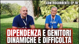 Dipendenza e genitori Dinamiche e difficoltà Controcorrente ep18 [upl. by Nnylirret202]