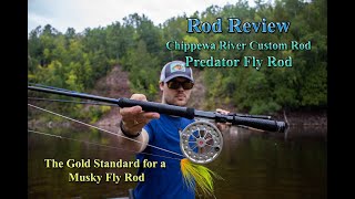 Chippewa River Custom Rod  Predator Fly Rod Review [upl. by Lipsey]