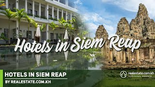 Competition Heating up in Siem Reap Hotel Market  Powered by Realestatecomkh [upl. by Noami]