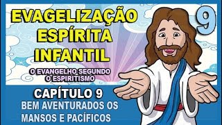 Evangelização Espírita Infantil  O Evangelho Segundo o Espiritismo  CAPÍTULO 9 [upl. by Bevers698]