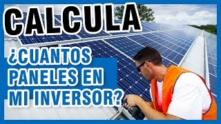 ¿¿¿Cuantos paneles SOLARES puedes poner Calcula CUANTOS paneles SOLARES soporta tu inversor [upl. by Erdnua150]