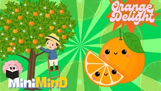 Orange Delight  Let’s Sing About Oranges with MiniMinD  Song for Kids [upl. by Cohl559]