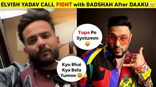 Omg 🤯 Call Fight Between Elvish Yadav And Badshah  Elvish Yadav Reaction On Daaku Song Badshah [upl. by Ainegul]