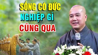 SỐNG CÓ ĐỨC thì nghiệp gì cũng qua hay quá  Thầy Thích Pháp Hòa CaNaDa [upl. by Rebna]