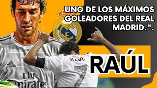 La historia de quotRaúl Gonzálezquot uno de los máximos goleadores del Real Madrid [upl. by Atekahs]