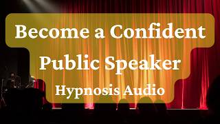 Hypnosis for Public Speaking  Become a Confident Speaker in 10 Days [upl. by Latsyek901]