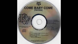 K7  Come Baby Come Ultimix Version [upl. by Ecyoj]