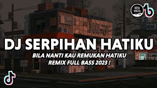 DJ Bila Nanti Kau Remukan Hatiku  Serpihan Hatiku  Wali Band Remix Full Bass 2023 [upl. by Yenobe]