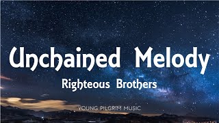 Righteous Brothers  Unchained Melody Lyrics [upl. by Enylrac433]