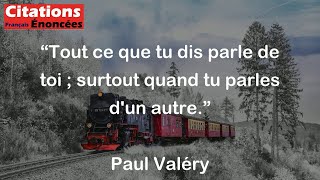 Tout ce que tu dis parle de toi  surtout quand tu parles dun autre  Paul Valéry [upl. by Kathryne682]