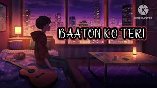 Baaton Ko Teri 🎧 slowedreverb 🎧 [upl. by Berners]