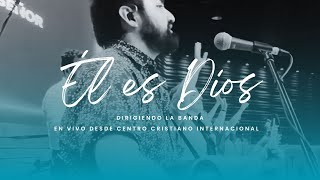 Él es Dios  Dirigiendo la Banda en Vivo Alabanza Ccint [upl. by Raclima]