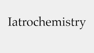 How to Pronounce Iatrochemistry [upl. by Anitaf]