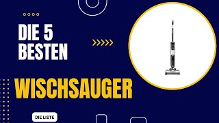 Die 5 Besten Premium Akku Wischsauger 2024  Top 5 Wischsauger Modelle Test [upl. by Zoellick]