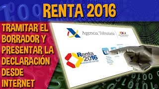 Renta 2016 Cómo tramitar el borrador y presentar la declaración desde internet [upl. by Cotter]