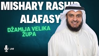 Mishary Rashid Alafasy  Dzemat Velika Zupa [upl. by Thessa4]