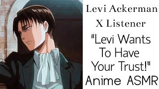 Levi Ackerman X Listener Anime ASMR “Levi Wants To Have Your Trust” [upl. by Aikcin]