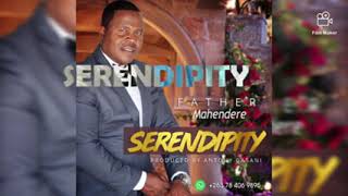 Father Mahendere  Serendipity Audio mp4 With Lyrics [upl. by Llenrep]