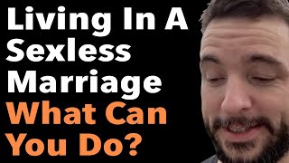 Living In A Sexless Marriage What Can You Do [upl. by Atelra]