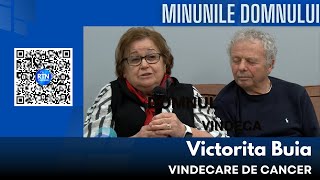 Minunile Domnului  Victorita Buia  Vindecare de cancer [upl. by Enelehcim]