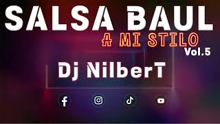 SALSA BAUL 2024 💢 SALSA BAUL A MI ESTILO Vol 5 💢 DjNilberT [upl. by Letney]