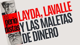 Análisis ¬ Layda Lavalle y las maletas de dinero [upl. by Ardiedal]