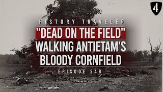 quotDead on the Fieldquot Walking Antietams Bloody Cornfield  History Traveler Episode 248 [upl. by Tennes]