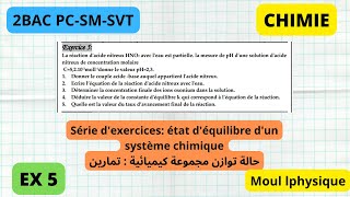 État dequilibre dun systeme chimique 2BAC PC SM SVT STE STM Exercice 5 [upl. by Kesley]