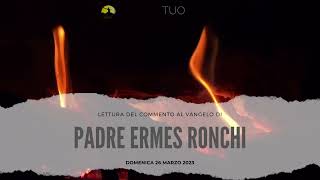 p Ermes Ronchi – Commento al Vangelo di domenica 26 Marzo 2023 [upl. by Archaimbaud]