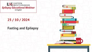 Fasting and Epilepsy  ILAE Eastern Mediterranean 25 October 2024 Webinar English [upl. by Ylagam415]