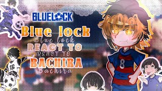 Blue lock react to themselves quotBACHIRAquot  28 [upl. by Rahsab]