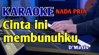 CINTA INI MEMBUNUHKU  KARAOKE NADA PRIA dmasive [upl. by Baynebridge541]