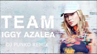 Iggy Azalea  Team DJ Punko Remix [upl. by Deming848]