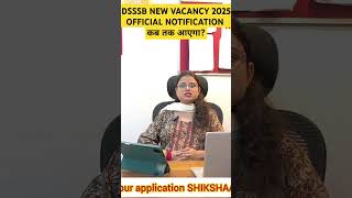 DSSSB NEW VACANCY 2025 dsssb dsssbnewvacancy dsssbtgt dsssbpgt shikshaalaya ytshorts shorts [upl. by Kenaz761]