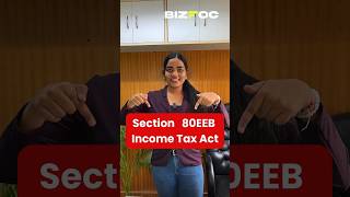 Section 80EEB  Income Tax Act 1961  tax incometax incometaxact taxdeduction shorts bizfoc [upl. by Karwan]