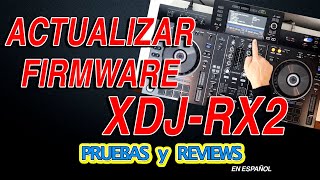 Actualización Firmware Pioneer XDJRX2 Pruebas y Reviews en Español [upl. by Nygem273]