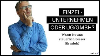 Einzelunternehmen oder UGGmbH Womit sparst du mehr Steuern [upl. by Yecak]