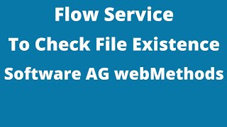 Flow Service to Check File Existence  Software AG webMethods 107 [upl. by Alessandra136]