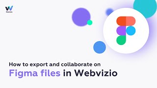 How to export and collaborate on Figma files in Webvizio [upl. by Dianthe]