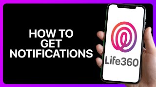 How To Get Notifications On Life360 Tutorial [upl. by Darleen]