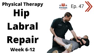 Hip Labral Repair Physical Therapy  Case Study  Week 612  CAM Reduction FPF Show E47 [upl. by Harewood28]