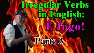 Irregular Verbs  É fogo Parte 3 TeacherNilsonBrito [upl. by Phelps]