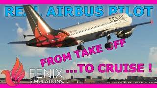 Fenix A320 Tutorial Takeoff to Cruise with a Real Airbus Pilot [upl. by Hendry]