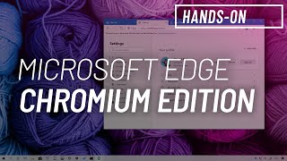 Microsoft Edge Chromium new features and changes [upl. by Ellata]