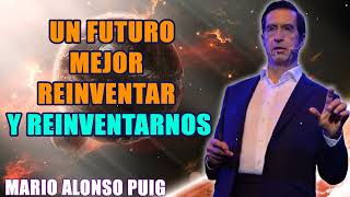 Mario Alonso Puig Un futuro mejor Reinventar y reinventarnos [upl. by Aruasi]