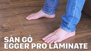 Trải nghiệm sàn gỗ Egger Pro Laminate [upl. by Sierra166]