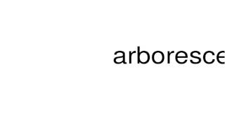 How to pronounce arborescens [upl. by Jonny]