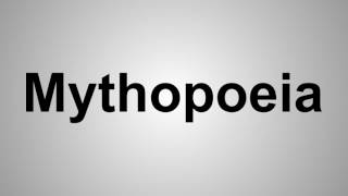 How To Pronounce Mythopoeia [upl. by Lihas]