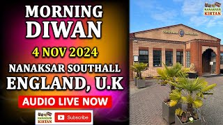 🔴 LIVE  SOUTHALL ENGLAND UK  4 NOV 2024  MORNING DIWAN  NANAKSAR KIRTAN [upl. by Sunderland]